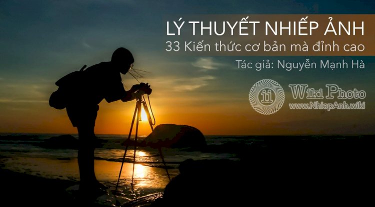 Lý thuyết nhiếp ảnh - những kiến thức cơ bản mà đỉnh cao
